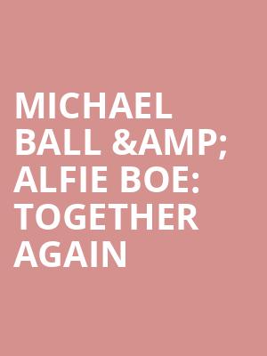Michael Ball %26 Alfie Boe%3A Together Again at O2 Arena